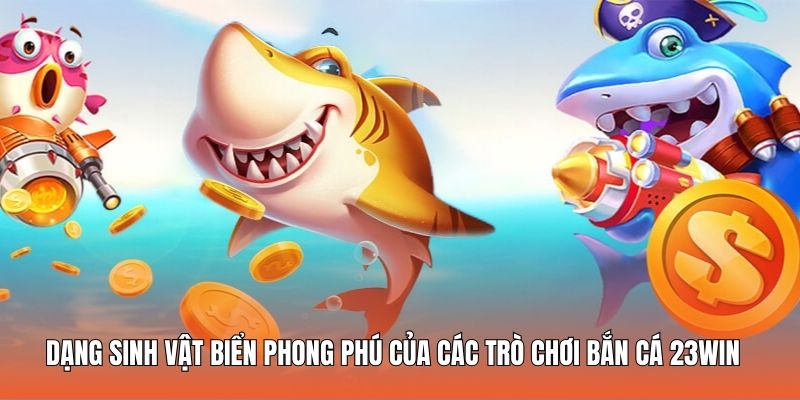 Dạng sinh vật biển phong phú của các trò chơi