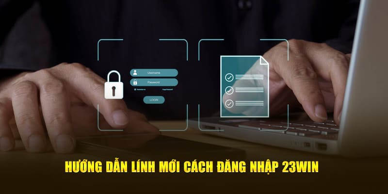 Điều kiện khi hội viên có thể đăng nhập 23WIN