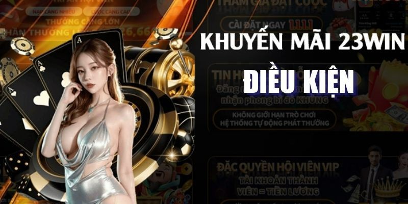 Hội viên cần đáp ứng đầy đủ điều kiện để nhận khuyến mãi 23WIN