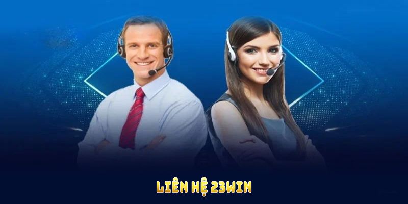 Hình thức liên hệ 23win mà người chơi cần biết