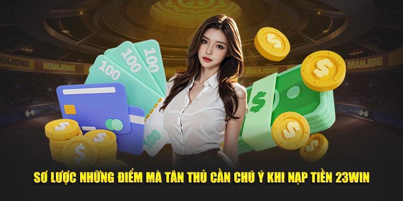 Những lưu ý khi nạp tiền 23win